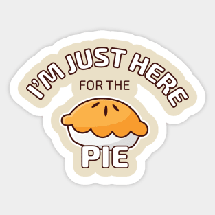 I'm Just Here for the Pie Sticker